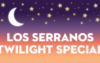 Los Serranos Twilight Special